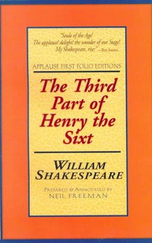 William Shakespeare: The Third Part of Henry the Sixt (Paperback, 2000, Applause Books)