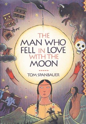 Tom Spanbauer: The Man Who Fell in Love with the Moon (Paperback, 2000, Grove Press)