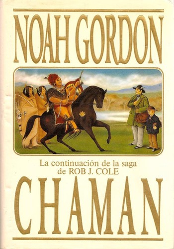 Noah Gordon: Chaman (Hardcover, Spanish language, 1994, Ediciones B)