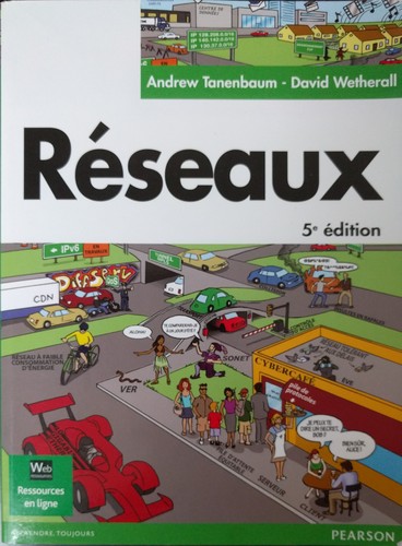 Andrew S. Tanenbaum, John David Wetherall, David J. Wetherall, Nickolas Feamster, David Wetherall: Computer networks (French language, 2011, Pearson Education France, PEARSON, Pearson)