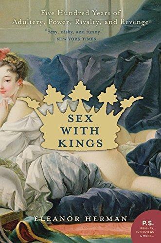 Eleanor Herman: Sex with Kings : 500 Years of Adultery, Power, Rivalry, and Revenge (2004)