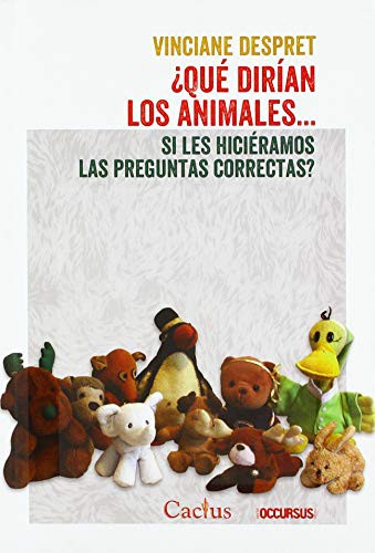 Vinciane Despret: ¿Qué dirían los animales… si les hiciéramos las preguntas correctas? (Paperback, Cactus)