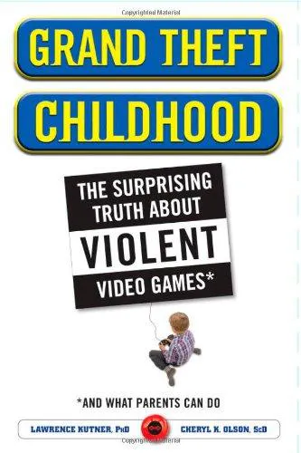 Lawrence Kutner: Grand Theft Childhood : The Surprising Truth about Violent Video Games and What Parents Can Do (2008)