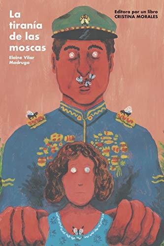 Cristina Morales, Elaine Vilar Madruga Vilar Madruga, Manuel Marsol: La tiranía del las moscas (Paperback, 2021, Editorial Barrett)