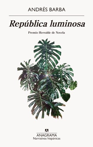 Andrés Barba, Lisa Dillman, Jonathan Davis, Edmund White: República luminosa (2017, Anagrama)