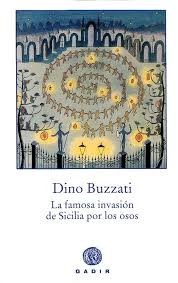 Dino Buzzati: La famosa invasión de Sicília por los osos (2004, Gadir)