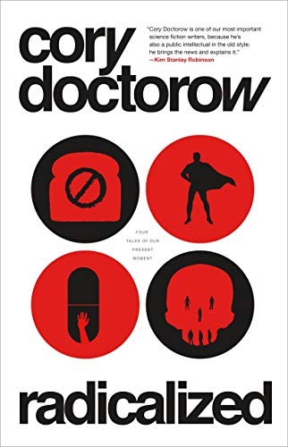 Cory Doctorow, Miguel Temprano: Radicalized (2019, Tor Books)