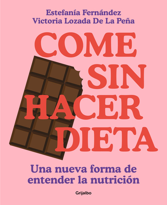 Victoria Lozada, Estefanía Fernández: Come sin hacer dieta (EBook, Castellano language, Grijalbo)