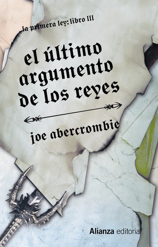 Joe Abercrombie: El último argumento de los reyes (Spanish language, 2013, Alianza)