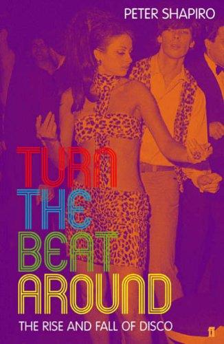 Peter Shapiro: Turn the Beat Around (Paperback, 2005, Faber and Faber)