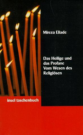 Mircea Eliade: Das Heilige und das Profane. Vom Wesen des Religiösen. (Paperback, Insel, Frankfurt)