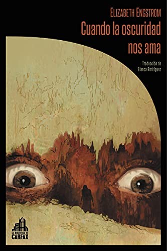 Blanca Rodríguez, Elizabeth Engstrom, Rafael Martín Coronel: Cuando la oscuridad nos ama (Paperback, Español language, 2021, La Biblioteca de Carfax)