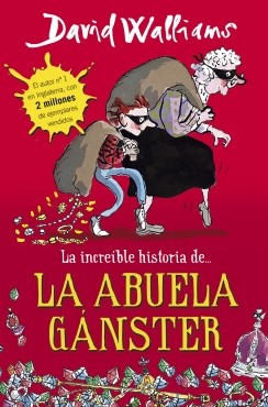 David Walliams, Tony Ross: la increible historia de la abuela ganster (Spanish language, 2013, montena, MONTENA, Montena)