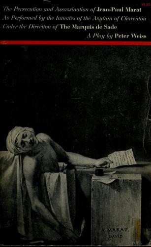 Peter Weiss: The persecution and assassination of Jean-Paul Marat as performed by the inmates of the Asylum of Charenton under the direction of the Marquis de Sade (1965, Atheneum)