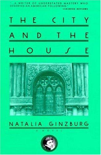 Natalia Ginzburg: The city and the house (1989, Arcade Pub.)