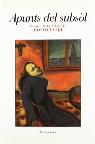 Fyodor Dostoevsky, Miquel Cabal Guarro: Apunts del subsòl (Paperback, Llibres de l'Índex)