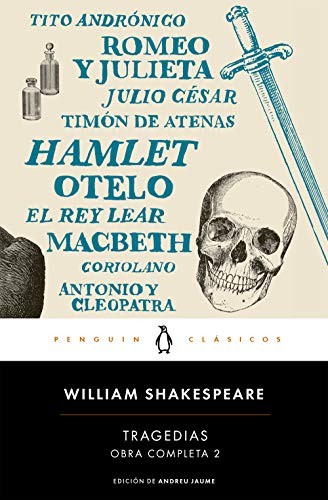 William Shakespeare, Agustín García Calvo, Tomás Segovia, Josep Maria Jaumà, Alejandra Rojas, María Enriqueta González Padilla, Vicente Molina Foix, Nicolás Suescún Peña: Tragedias (Paperback, 2016, PENGUIN CLASICOS)