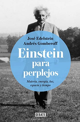 Jose Edelstein: Einstein Para Perplejos / Einstein for the Baffled (Paperback, 2018, Debate)