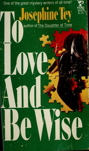Josephine Tey: To Love And Be Wise (Paperback, 1977, Pocket)
