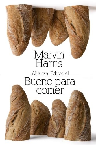 Marvin Harris, Joaquin Calvo Basaran, Gonzalo Gil Catalina: Bueno para comer (Paperback, Spanish language, 2011, Alianza Editorial Sa)