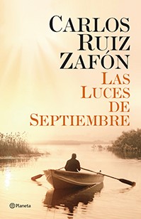 Carlos Ruiz Zafón: Las Luces de Septiembre (Spanish language, 2014, Planeta, Editorial Planeta)