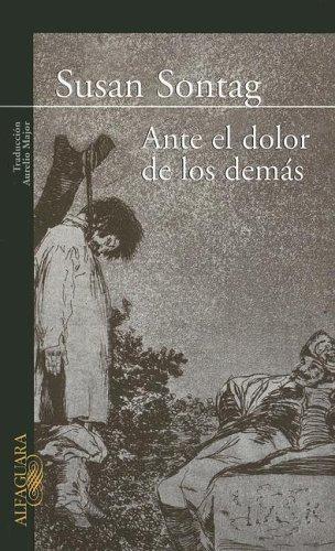 Susan Sontag: Ante El Dolor de Los Demas (Paperback, Spanish language, 2003, Alfaguara)