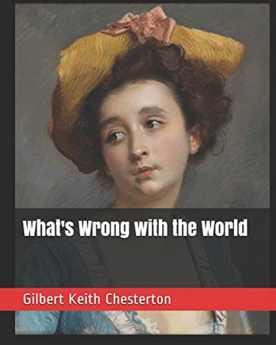 Gilbert Keith Chesterton: What's Wrong with the World (Paperback, 2019, Independently Published, Independently published)