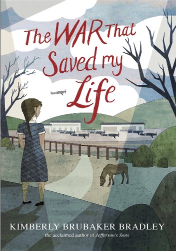 Kimberly Brubaker Bradley: The War that saved my life (2015, Dial Books for Young Readers (Penguin Group USA LLC))