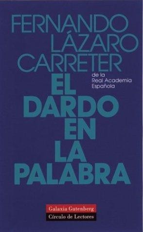 Fernando Lázaro Carreter, Fernando Lazaro Carreter: El dardo en la palabra (Paperback, Spanish language, 1998, Galaxia Gutenberg)