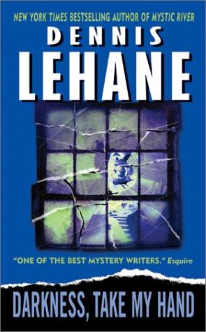 Dennis Lehane: Darkness, Take My Hand (Patrick Kenzie/Angela Gennaro Novels) (HarperTorch)