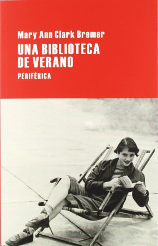 Mary Ann Clark Bremer, Hugo Bachelli: Una biblioteca de verano (Paperback, Periférica)