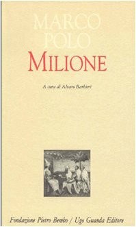 Marco Polo: Milione (Italian language, 1998, Fondazione Pietro Bembo, Guanda)
