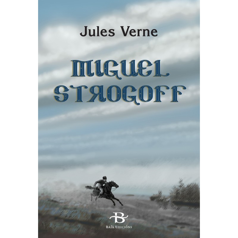 Jules Verne, Ánxela Gracián: Miguel Strogoff (Paperback, galego language, Baía Edicións)