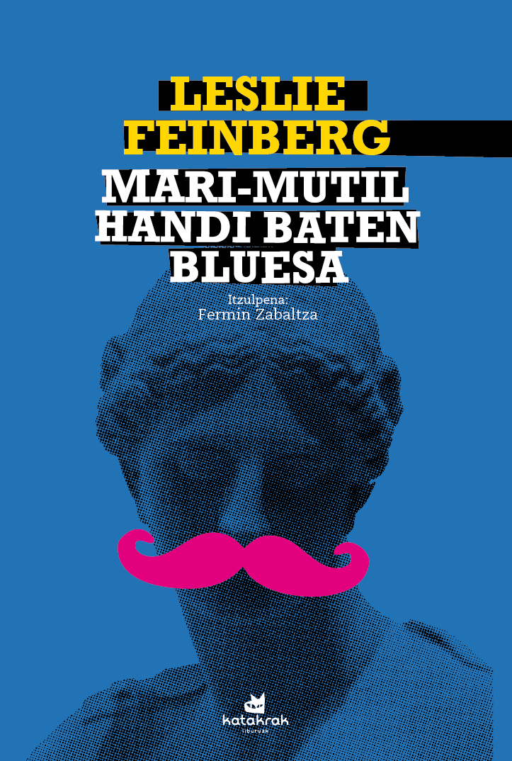 Leslie Feinberg: Mari-mutil handi baten bluesa (Paperback, Euskara language, 2022, Katakrak Liburuak)