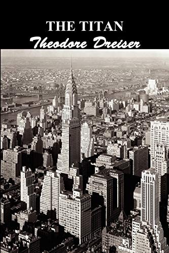 Theodore Dreiser: The Titan (Paperback, 2011, Benediction Classics)