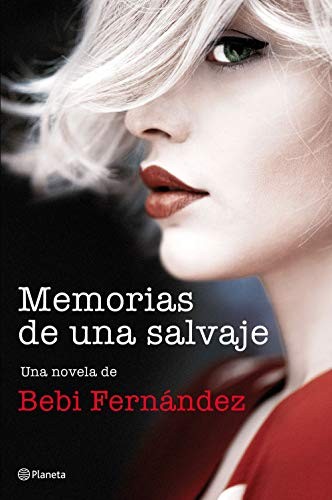 Bebi Fernández: Memorias de una salvaje (Paperback, Editorial Planeta)