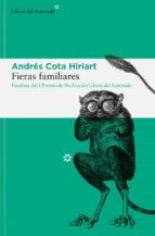 Andrés Cota Hiriart: Fieras familiares (Paperback, Castellano/Español language, 2022, Libros del Asteroide)