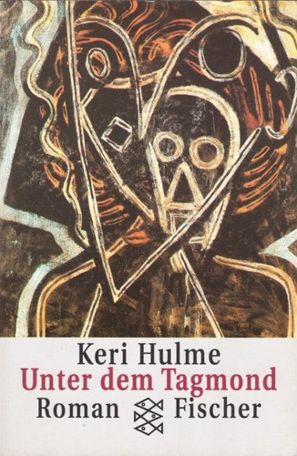 Keri Hulme: Unter dem Tagmond (Paperback, German language, 1991, Fischer Taschenbuch Verlag)