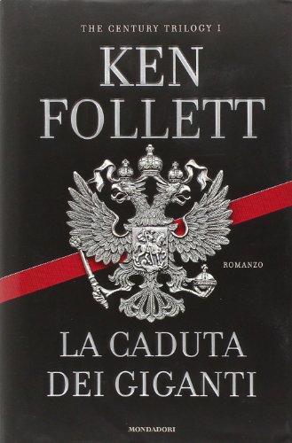 Ken Follett: La caduta dei giganti (Italian language, 2010, Mondadori)