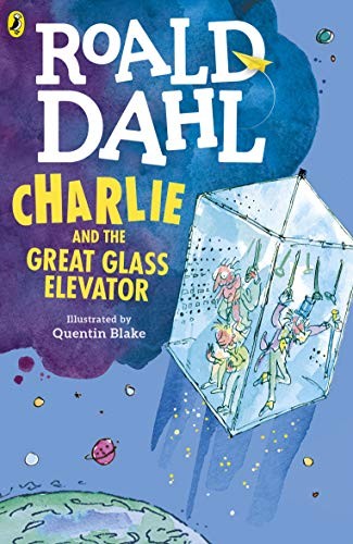 Roald Dahl, Quentin Blake: Charlie and the Great Glass Elevator (2016, Penguin Books, Limited, Puffin, imusti)