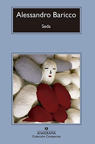 Carlos Gumpert, Xavier González Rodríguez, Alessandro Baricco: Seda (Hardcover, 2011, Editorial Anagrama)
