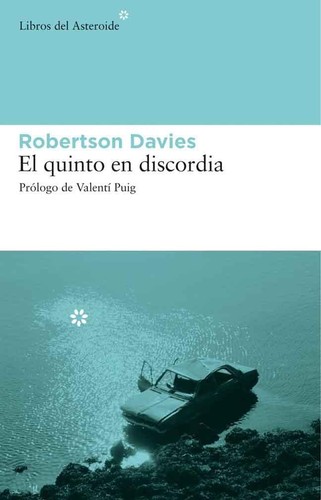 Robertson Davies: El quinto en discordia (2006, Libros del Asteroide)