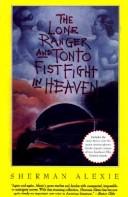 Sherman Alexie: The Lone Ranger and Tonto fistfight in heaven (1993, Atlantic Monthly Press, Grove/Atlantic, Incorporated)