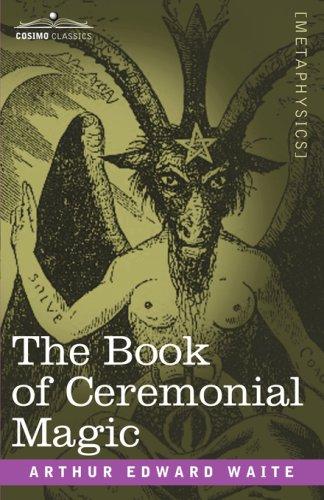 Arthur Edward Waite: The Book of Ceremonial Magic (Hardcover, 2007, Cosimo Classics)