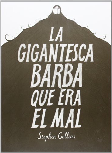 Stephen Collins, Natalia Mosquera Sarmiento: La gigantesca barba que era el mal (Paperback, 2014, Ediciones La Cúpula, S.L.)
