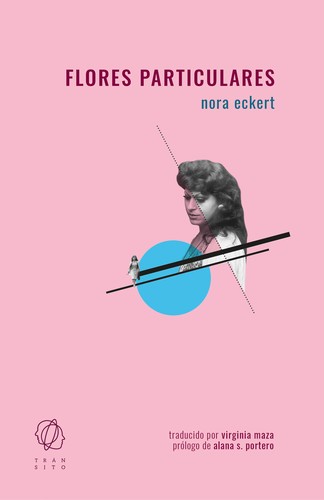 Alana S. Portero, Nora Eckert, Virginia Maza: Flores particulares (Paperback, Editorial Tránsito)