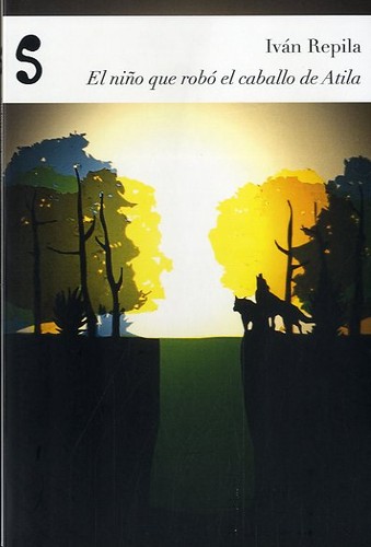 Iván Repila: El niño que robó el caballo de Atila (Paperback, Spanish language, 2012, Libros del Silencio)