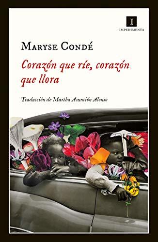Maryse Condé, Martha Asunción Alonso Moreno: Corazón que ríe, corazón que llora (Paperback, 2019, Impedimenta)