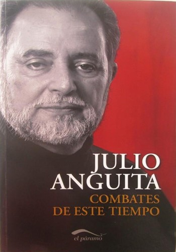 Julio Anguita: Combates de este tiempo (Paperback, Spanish language, 2011, Editorial El Páramo)