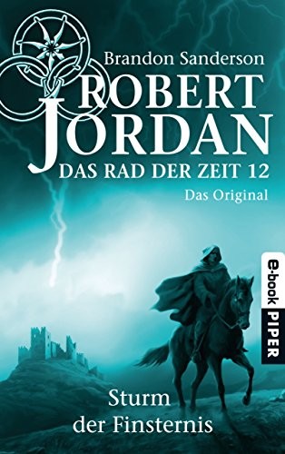 Brandon Sanderson, Robert Jordan: Das Rad der Zeit 12. Das Original: Sturm der Finsternis (German Edition) (2013)